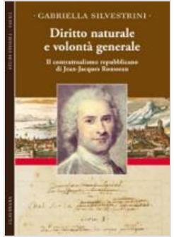 DIRITTO NATURALE E VOLONTA' GENERALE IL CONTRATTUALISMO REPUBBLICANO DI JEAN-JAC