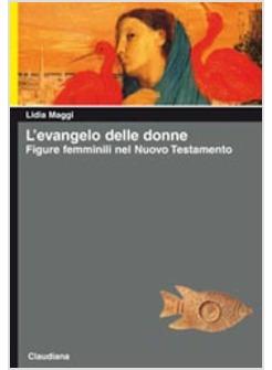 EVANGELO DELLE DONNE FIGURE FEMMINILI NEL NUOVO TESTAMENTO (L')