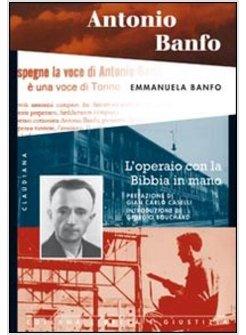 ANTONIO BANFO L'OPERAIO CON LA BIBBIA IN MANO