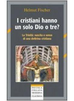 CRISTIANI HANNO UN SOLO DIO O TRE?