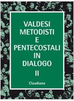 VALDESI METODISTI E PENTECOSTALI IN DIALOGO