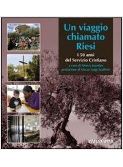 VIAGGIO CHIAMATO RIESI. I 50 ANNI DEL SERVIZIO CRISTIANO. EDIZ. MULTILINGUE (UN)