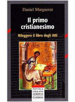 IL PRIMO CRISTIANESIMO. RILEGGERE IL LIBRO DEGLI ATTI
