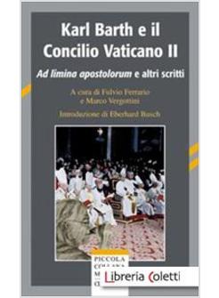 KARL BARTH E IL CONCILIO VATICANO II AD LIMINA APOSTOLORUM E ALTRI SCRITTI