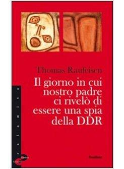 IL GIORNO IN CUI NOSTRO PADRE CI RIVELO' DI ESSERE UNA SPIA DELLA DDR