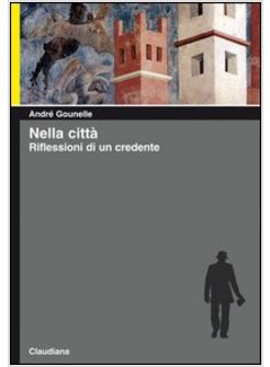 NELLA CITTA'. RIFLESSIONI DI UN CREDENTE