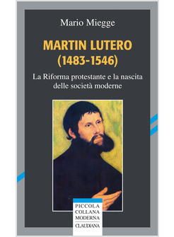 MARTIN LUTERO (1483-1546). LA RIFORMA PROTESTANTE E LA NASCITA DELLE SOCIETA'