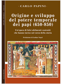 ORIGINE E SVILUPPO DEL POTERE TEMPORALE DEI PAPI (650-850)