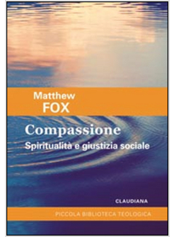 COMPASSIONE. SPIRITUALITA' E GIUSTIZIA SOCIALE