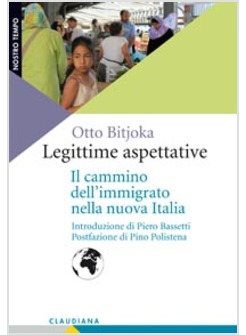 LEGITTIME ASPETTATIVE. IL CAMMINO DELL'IMMIGRATO NELLA NUOVA ITALIA