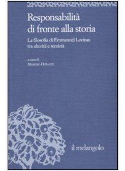 RESPONSABILITA' DI FRONTE ALLA STORIA LA FILOSOFIA DI EMMANUEL LEVINAS TRA