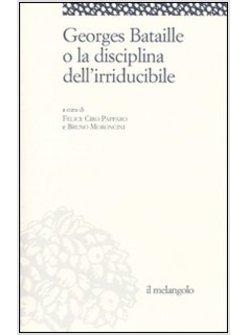 GEORGES BATAILLE  O LA DISCIPLINA DELL'IRRIDUCIBILE