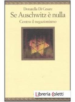 SE AUSCHWITZ E' NULLA. CONTRO IL NEGAZIONISMO