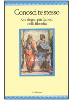 CONOSCI TE STESSO. GLI SLOGAN PIU' FAMOSI DELLA FILOSOFIA