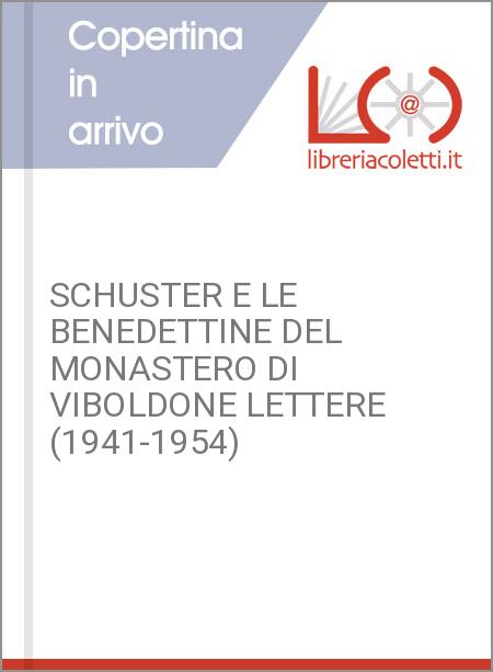 SCHUSTER E LE BENEDETTINE DEL MONASTERO DI VIBOLDONE LETTERE (1941-1954)