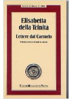 ELISABETTA DELLA TRINITA'. LETTERE DAL CARMELO