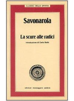 SAVONAROLA. LA SCURE ALLE RADICI