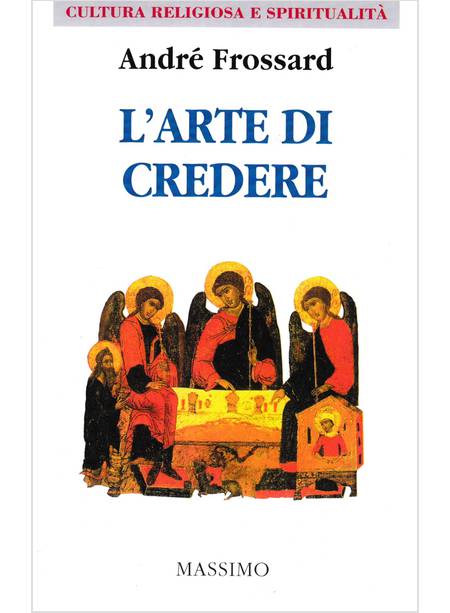 ARTE DI CREDERE (CREDO IN DIO PADRE...) (L')