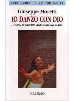 IO DANZO CON DIO I SALMI LO SPARTITO DELLA SINFONIA DI DIO