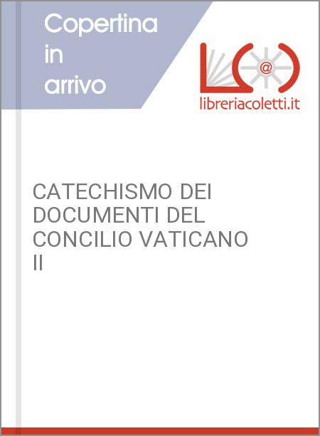 CATECHISMO DEI DOCUMENTI DEL CONCILIO VATICANO II