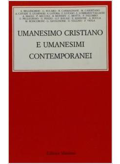 UMANESIMO CRISTIANO E UMANESIMI CONTEMPORANEI