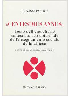 CENTESIMUS ANNUS TESTO DELL'ENCICLICA E SINTESI STORICO-DOTTRINALE