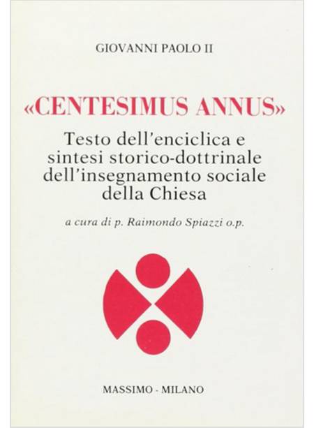 CENTESIMUS ANNUS TESTO DELL'ENCICLICA E SINTESI STORICO-DOTTRINALE