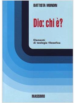 DIO CHI E'? ELEMENTI DI TEOLOGIA FILOSOFICA  