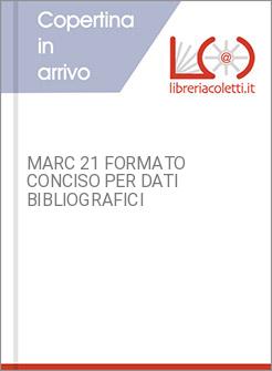 MARC 21 FORMATO CONCISO PER DATI BIBLIOGRAFICI