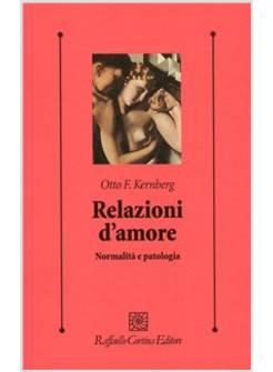 RELAZIONI D'AMORE. NORMALITA' E PATOLOGIA