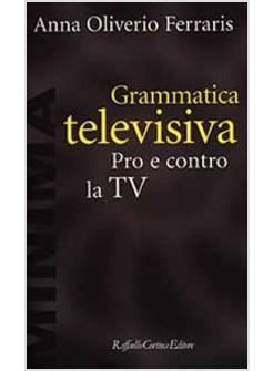 GRAMMATICA TELEVISIVA PRO E CONTRO LA TV