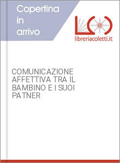 COMUNICAZIONE AFFETTIVA TRA IL BAMBINO E I SUOI PATNER