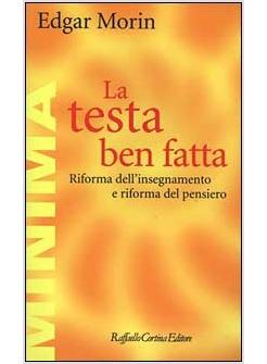 LA TESTA BEN FATTA. RIFORMA DELL'INSEGNAMENTO E RIFORMA DEL PENSIERO