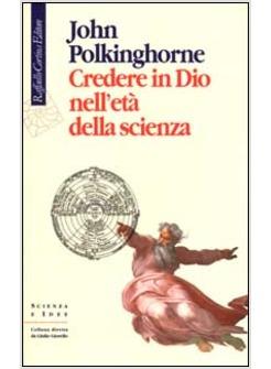 CREDERE IN DIO NELL'ETA' DELLA SCIENZA