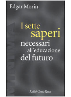 I SETTE SAPERI NECESSARI ALL'EDUCAZIONE DEL FUTURO 