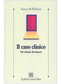 IL CASO CLINICO. DAL COLLOQUIO ALLA DIAGNOSI