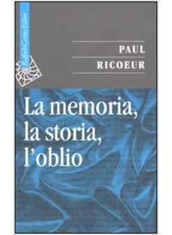 MEMORIA LA STORIA L'OBLIO (LA)