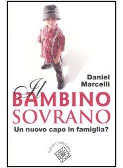 BAMBINO SOVRANO UN NUOVO CAPO IN FAMIGLIA? (IL)