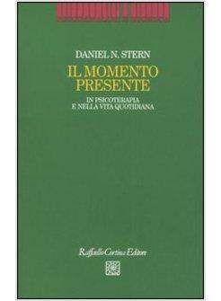 MOMENTO PRESENTE. IN PSICOTERAPIA E NELLA VITA QUOTIDIANA (IL)