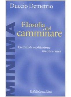 FILOSOFIA DEL CAMMINARE ESERCIZI DI MEDITAZIONE MEDITERRANEA