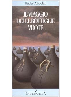 VIAGGIO DELLE BOTTIGLIE VUOTE (IL)