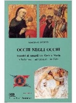 OCCHI NEGLI OCCHI INCONTRI DI SGUARDI TRA GESU' E MARIA