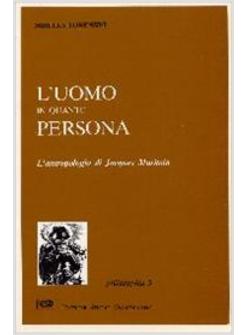 UOMO IN QUANTO PERSONA L'ANTROPOLOGIA DI JACQUES MARITAIN (L')