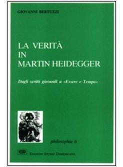 VERITA' IN MARTIN HEIDEGGER DAGLI SCRITTI GIOVANILI A «ESSERE E TEMPO» (LA)
