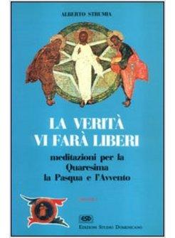 VERITA' VI FARA' LIBERI MEDITAZIONI PER LA QUARESIMA LA PASQUA E L'AVVENTO (LA