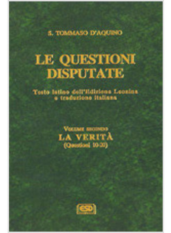 LE QUESTIONI DISPUTATE. VOLUME 2: LA VERITA' (QUESTIONI 10-20)