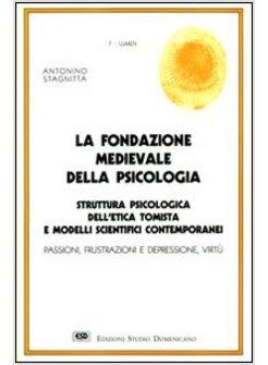 FONDAZIONE MEDIEVALE DELLA PSICOLOGIA STRUTTURA PSICOLOGICA DELL'ETICA TOMISTA 