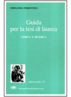 GUIDA PER LA TESI DI LAUREA. VERITA' E RICERCA