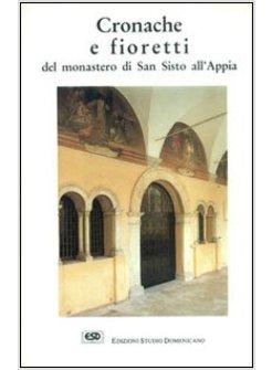 CRONACHE E FIORETTI DEL MONASTERO DI S SISTO ALL'APPIA