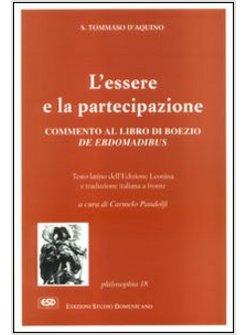 ESSERE E LA PARTECIPAZIONE COMMENTO AL DE EBDOMADIBUS DI BOEZIO (L')